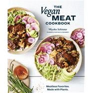 The Vegan Meat Cookbook Meatless Favorites. Made with Plants. [A Plant-Based Cookbook]
