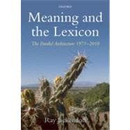 Meaning and the Lexicon The Parallel Architecture 1975-2010