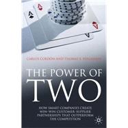 The Power of Two How Smart Companies Create Win:Win Customer- Supplier Partnerships that Outperform the Competition