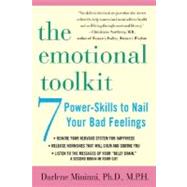 The Emotional Toolkit Seven Power-Skills to Nail Your Bad Feelings