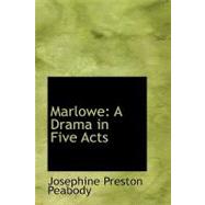 Marlowe : A Drama in Five Acts