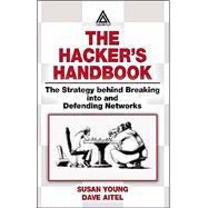 The Hacker's Handbook: The Strategy Behind Breaking into and Defending Networks