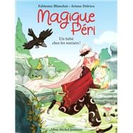 Magique Péri - tome 4 - Un bébé chez les sorciers !