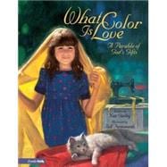 What Color Is Love : A Parable of God's Gifts