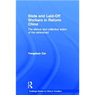 State and Laid-Off Workers in Reform China: The Silence and Collective Action of the Retrenched