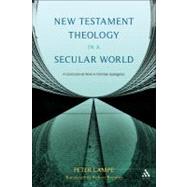 New Testament Theology in a Secular World A Constructivist Work in Philosophical Epistemology and Christian Apologetics