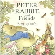 Peter Rabbit and Friends: A Pop-up Book A Pop-up Book