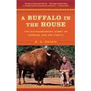 A Buffalo in the House The Extraordinary Story of Charlie and His Family