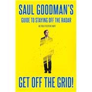 Get Off the Grid! Saul Goodman's Guide to Staying Off the Radar
