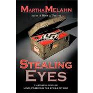 Stealing Eyes : An Historical Novel of Love, Passion and Spoils of War
