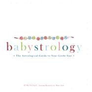 Babystrology: The Astrological Guide to Your Little Star