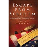Escape from Serfdom: America's Flight from Progressivism