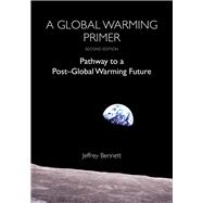 A Global Warming Primer Pathway to a Post-Global Warming Future