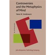 Controversies and the Metaphysics of Mind