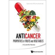 Anticancer Properties of Fruits and Vegetables: A Scientific Review