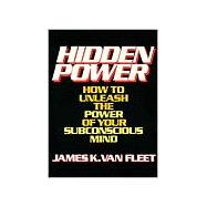 Hidden Power : How to Unleash the Power of Your Subconscious Mind,9780133868890