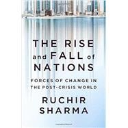 The Rise and Fall of Nations Forces of Change in the Post-Crisis World