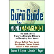 The Guru Guide to Money Management The Best Advice from Top Financial Thinkers on Managing Your Money