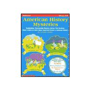 American History Mysteries : Spellbinding, Reproducible Mystery Stories That Students Read and Solve to Learn about Important Events in American History: Grades 4-8