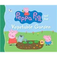 Peppa Pig and the Vegetable Garden