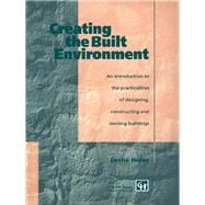 Creating the Built Environment: The Practicalities of Designing, Constructing and Owning Buildings