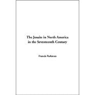 The Jesuits In North America In The Seventeenth Century