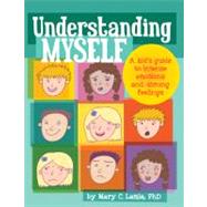 Understanding Myself A Kid's Guide to Intense Emotions and Strong Feelings