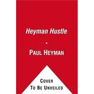 The Heyman Hustle : Wrestling's Most Extreme Promoter Tells All