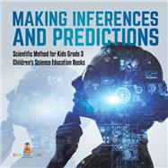 Making Inferences and Predictions | Scientific Method for Kids Grade 3 | Children's Science Education Books