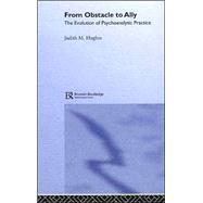 From Obstacle to Ally: The Evolution of Psychoanalytic Practice