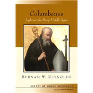 Columbanus Light on the Early Middle Ages (Library of World Biography Series)