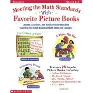 Meeting The Math Standards With Favorite Picture Books Lessons, Activites, and Hands-On Reproducibles That Help You Teach Essential Math Skills and Concepts