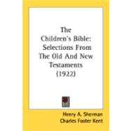 Children's Bible : Selections from the Old and New Testaments (1922)