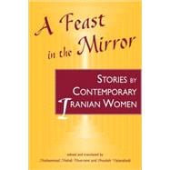 Feast in the Mirror: Stories by Contemporary Iranian Women
