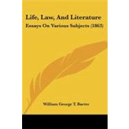 Life, Law, and Literature : Essays on Various Subjects (1863)
