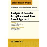 Analysis of Complex Arrhythmias-a Case Based Approach, an Issue of Cardiac Electrophysiology Clinics