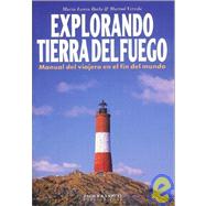 Explorando Tierra Del Fuego: Manual Del Viajero En El Fin Del Mundo