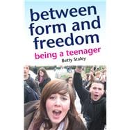 Between Form and Freedom Guiding Teenagers Through the Dangerous Years