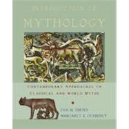 Introduction to Mythology Contemporary Approaches to Classical and World Myths