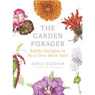 The Garden Forager Edible Delights in your Own Back Yard