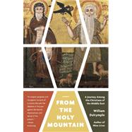 From the Holy Mountain A Journey Among the Christians of the Middle East