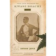 The Two Hearts of Kwasi Boachi A Novel
