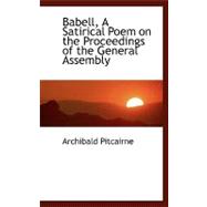 Babell: A Satirical Poem on the Proceedings of the General Assembly