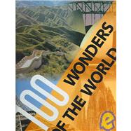 100 Wonders of the World : The Finest Treasures of Civilization and Nature on Five Continents