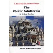 Clever Adulteress and Other Stories A Treasury of Jain Literature