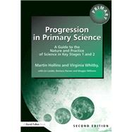 Progression in Primary Science: A Guide to the Nature and Practice of Science in Key Stages 1 and 2