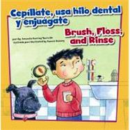 Cepillate, usa hilo dental y enjuagate/Brush, Floss, and Rinse