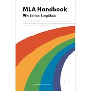 MLA Handbook 9th Edition Simplified: Concise Guide to the MLA 9th Edition Handbook