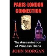 Paris-London Connection : The Assassination of Princess Diana