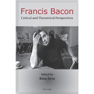 Francis Bacon : Critical and Theoretical Perspectives